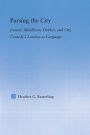 Parsing the City: Jonson, Middleton, Dekker, and City Comedy's London as Language