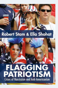 Title: Flagging Patriotism: Crises of Narcissism and Anti-Americanism, Author: Ella Shohat