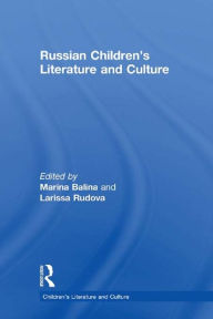 Title: Russian Children's Literature and Culture, Author: Marina Balina