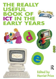 Title: The Really Useful Book of ICT in the Early Years, Author: Harriet Price