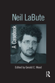 Title: Neil LaBute: A Casebook, Author: Gerald C. Wood