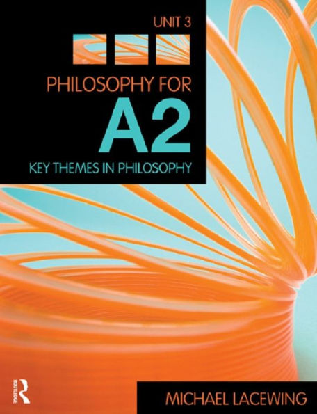 Philosophy for A2: Unit 3: Key Themes in Philosophy, 2008 AQA Syllabus