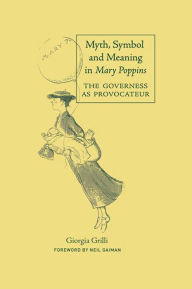 Title: Myth, Symbol, and Meaning in Mary Poppins, Author: Giorgia Grilli