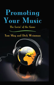 Title: Promoting Your Music: The Lovin' of the Game, Author: Tom May