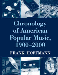 Title: Chronology of American Popular Music, 1900-2000, Author: Frank Hoffmann