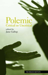 Title: Polemic: Critical or Uncritical, Author: Jane Gallop