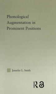 Title: Phonological Augmentation in Prominent Positions, Author: Jennifer L. Smith