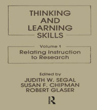 Title: Thinking and Learning Skills: Volume 1: Relating Instruction To Research, Author: J. W Segal