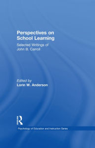 Title: Perspectives on School Learning: Selected Writings of John B. Carroll, Author: L. W. Anderson