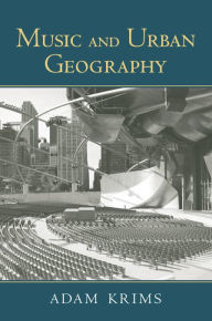 Title: Music and Urban Geography, Author: Adam Krims