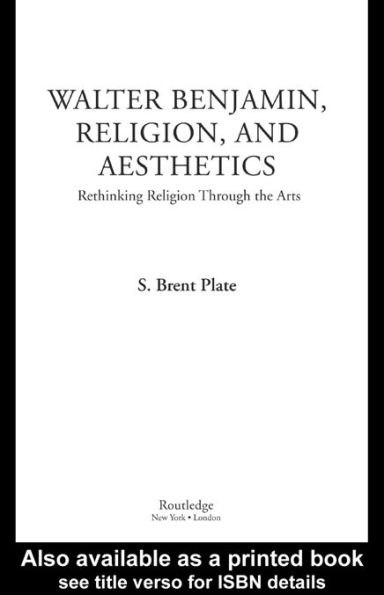 Walter Benjamin, Religion and Aesthetics: Rethinking Religion through the Arts