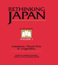 Title: Rethinking Japan Vol 1.: Literature, Visual Arts & Linguistics, Author: Adriana Boscaro