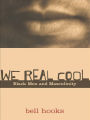 We Real Cool: Black Men and Masculinity