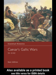 Title: Caesar's Gallic Wars 58-50 BC, Author: K. M. Gilliver