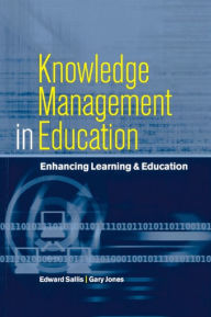 Title: Knowledge Management in Education: Enhancing Learning & Education, Author: Edward Sallis