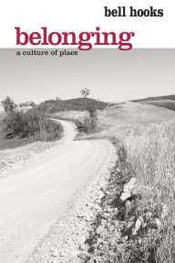 Title: Belonging: A Culture of Place, Author: bell hooks