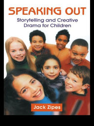 Title: Speaking Out: Storytelling and Creative Drama for Children, Author: Jack Zipes