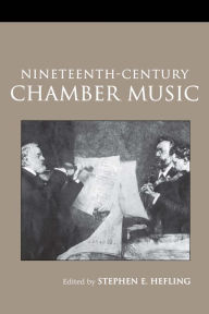 Title: Nineteenth-Century Chamber Music, Author: Stephen Hefling