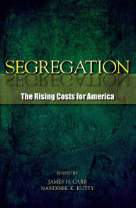 Title: Segregation: The Rising Costs for America, Author: James H. Carr