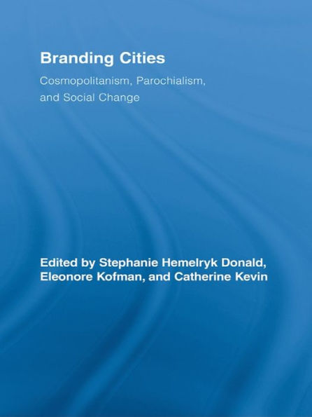 Branding Cities: Cosmopolitanism, Parochialism, and Social Change