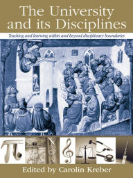 Title: The University and its Disciplines: Teaching and Learning within and beyond disciplinary boundaries, Author: Carolin Kreber