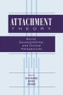 Attachment Theory: Social, Developmental, and Clinical Perspectives