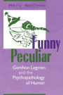 Funny Peculiar: Gershon Legman and the Psychopathology of Humor