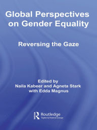 Title: Global Perspectives on Gender Equality: Reversing the Gaze, Author: Naila Kabeer