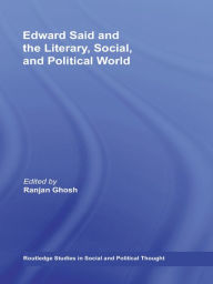 Title: Edward Said and the Literary, Social, and Political World, Author: Ranjan Ghosh