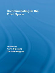 Title: Communicating in the Third Space, Author: Karin Ikas
