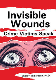 Title: Invisible Wounds: Crime Victims Speak, Author: Shelley Neiderbach