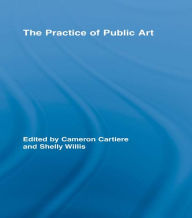 Title: The Practice of Public Art, Author: Cameron Cartiere