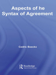 Title: Aspects of the Syntax of Agreement, Author: Cedric Boeckx