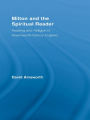 Milton and the Spiritual Reader: Reading and Religion in Seventeenth-Century England