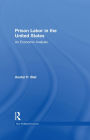 Prison Labor in the United States: An Economic Analysis
