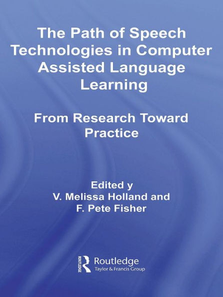 The Path of Speech Technologies in Computer Assisted Language Learning: From Research Toward Practice