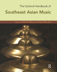 Title: The Garland Handbook of Southeast Asian Music, Author: Terry Miller