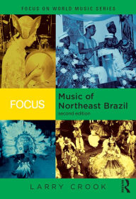 Title: Focus: Music of Northeast Brazil, Author: Larry Crook