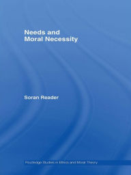 Title: Needs and Moral Necessity, Author: Soran Reader
