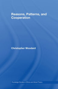 Title: Reasons, Patterns, and Cooperation, Author: Christopher Woodard