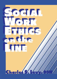 Title: Social Work Ethics on the Line, Author: Charles S Levy