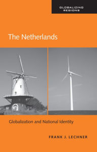 Title: The Netherlands: Globalization and National Identity, Author: Frank J. Lechner