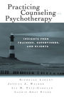 Practicing Counseling and Psychotherapy: Insights from Trainees, Supervisors and Clients