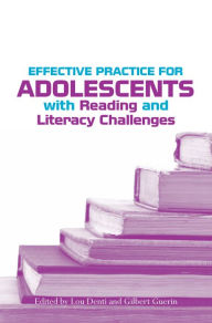 Title: Effective Practice for Adolescents with Reading and Literacy Challenges, Author: Lou Denti