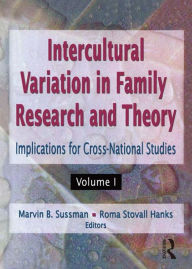 Title: Intercultural Variation in Family Research and Theory: Implications for Cross-National Studies Volumes I & II, Author: Roma S Hanks