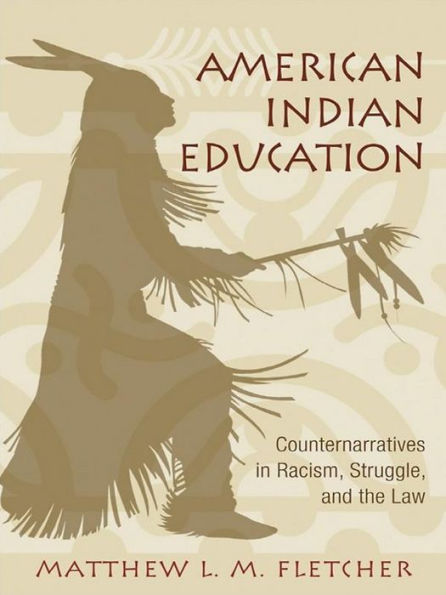 American Indian Education: Counternarratives in Racism, Struggle, and the Law