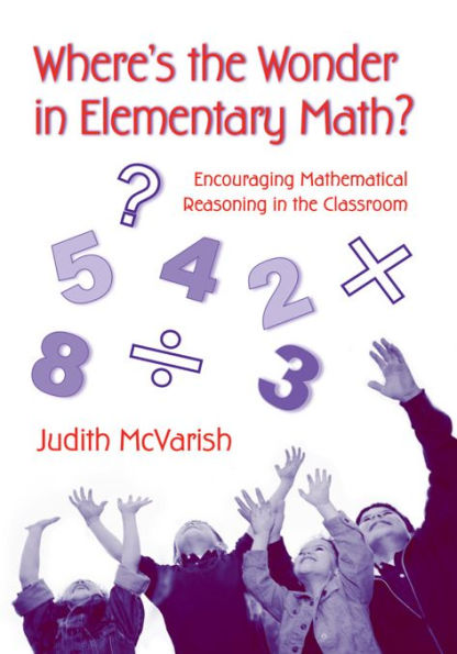 Where's the Wonder in Elementary Math?: Encouraging Mathematical Reasoning in the Classroom