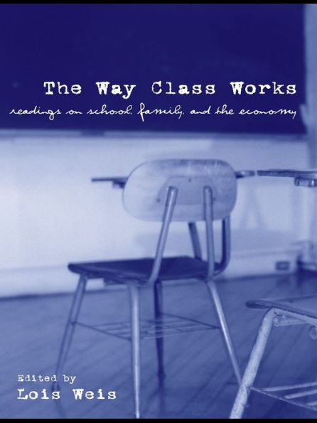 The Way Class Works: Readings on School, Family, and the Economy