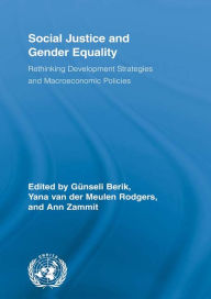 Title: Social Justice and Gender Equality: Rethinking Development Strategies and Macroeconomic Policies, Author: Günseli Berik