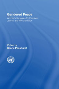 Title: Gendered Peace: Women's Struggles for Post-War Justice and Reconciliation, Author: Donna Pankhurst